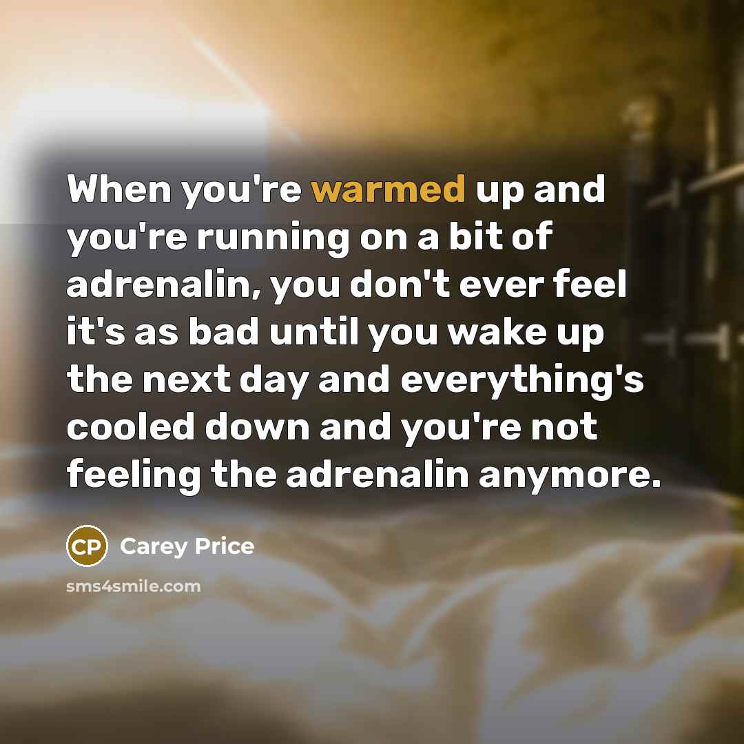 “When you're warmed up and you're running on a bit…” quote by Carey Price