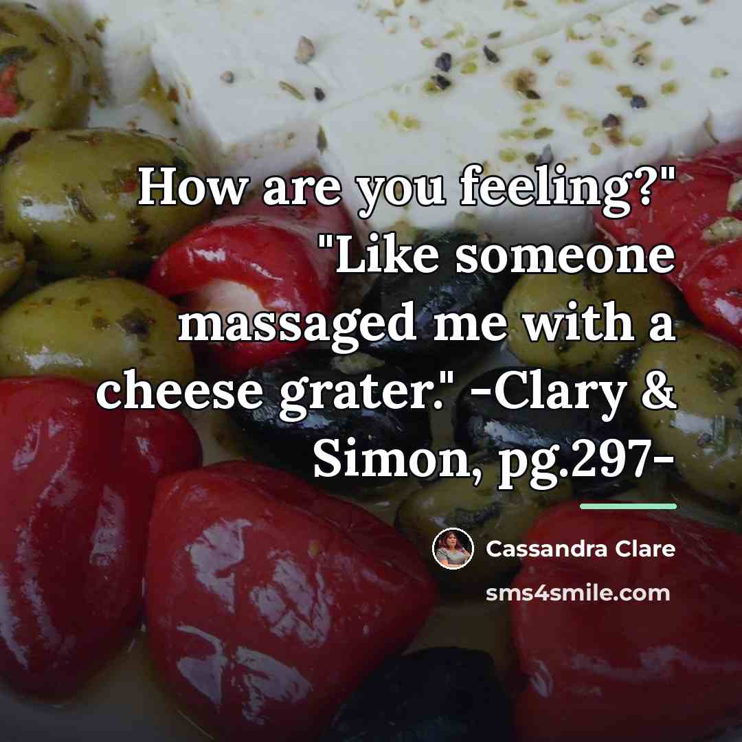 “How are you feeling?" "Like someone massaged me with a…” quote by Cassandra Clare