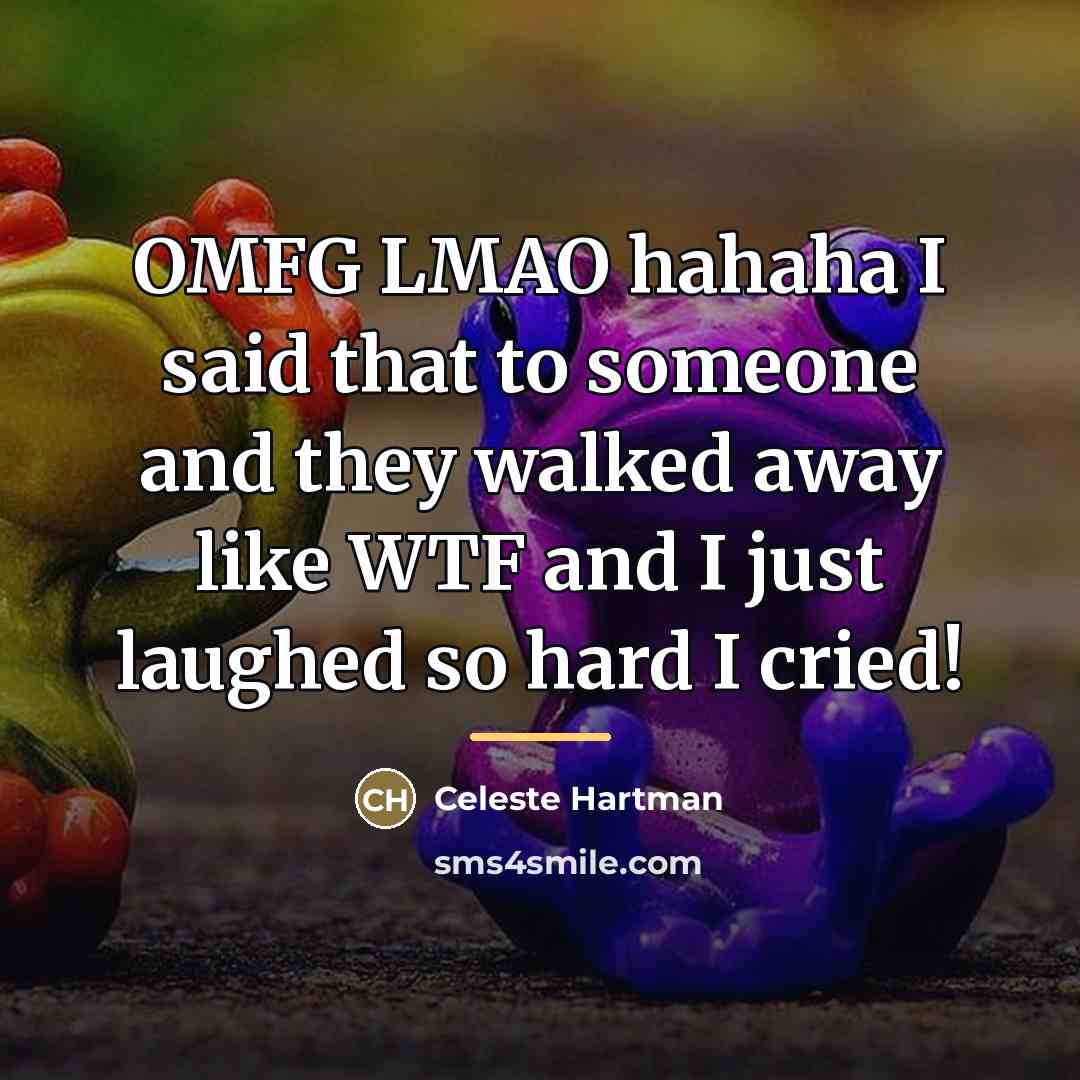 “OMFG LMAO hahaha I said that to someone and they…” quote by Celeste Hartman
