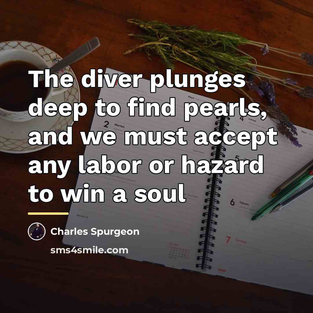 “The diver plunges deep to find pearls, and we must…” quote by Charles Spurgeon