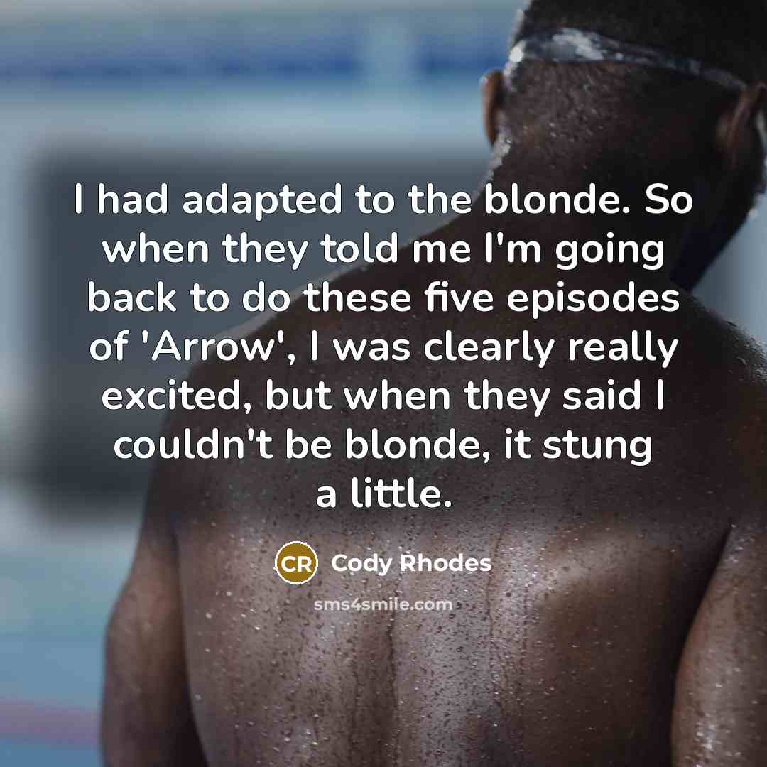 “I had adapted to the blonde. So when they told…” quote by Cody Rhodes
