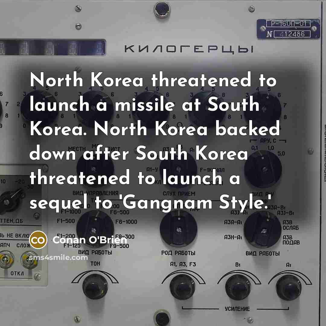 “North Korea threatened to launch a missile at South Korea.…” quote by Conan O'Brien