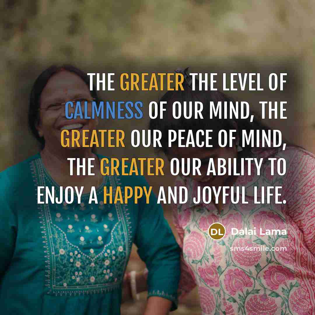 “The greater the level of calmness of our mind, the…” quote by Dalai Lama