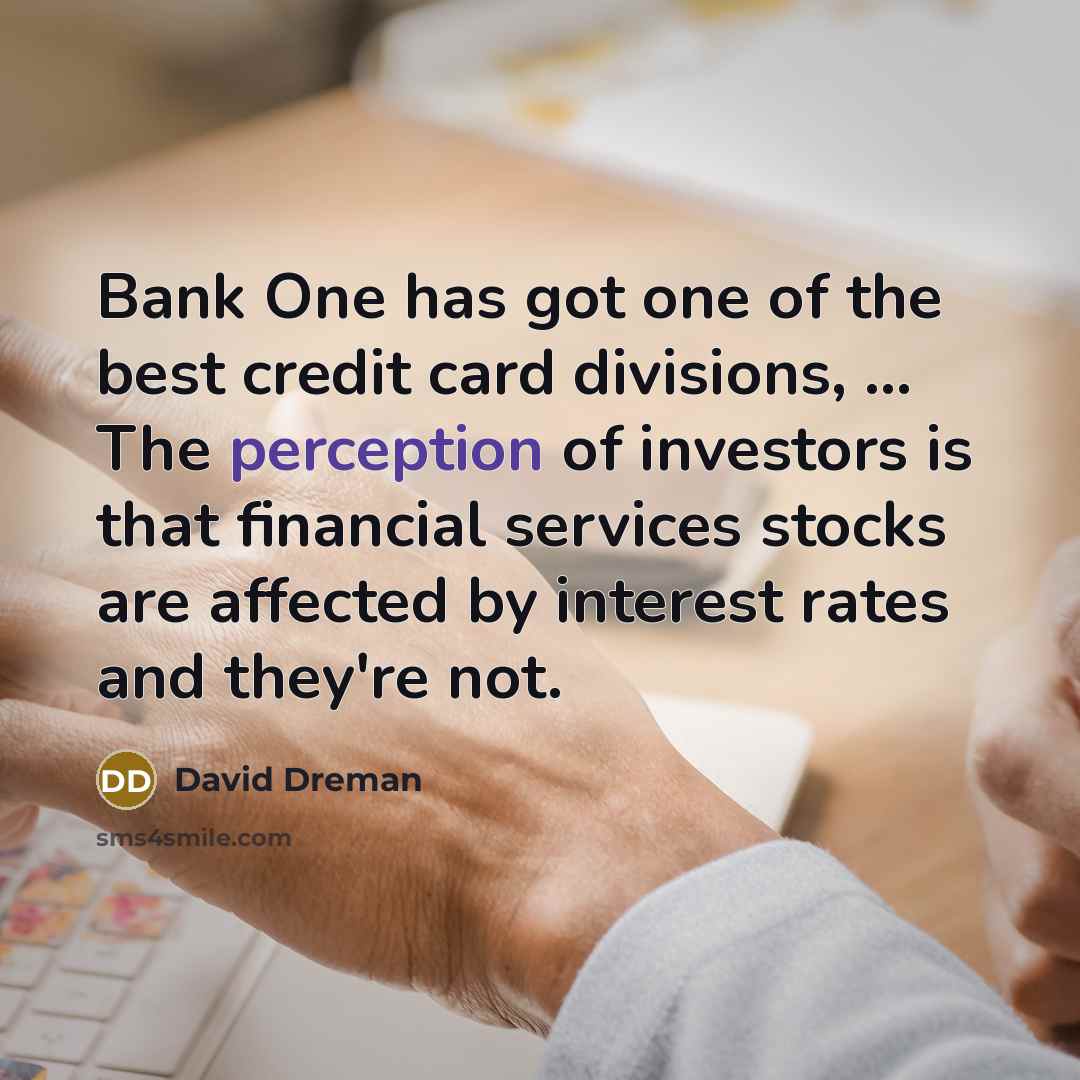 “Bank One has got one of the best credit card…” quote by David Dreman