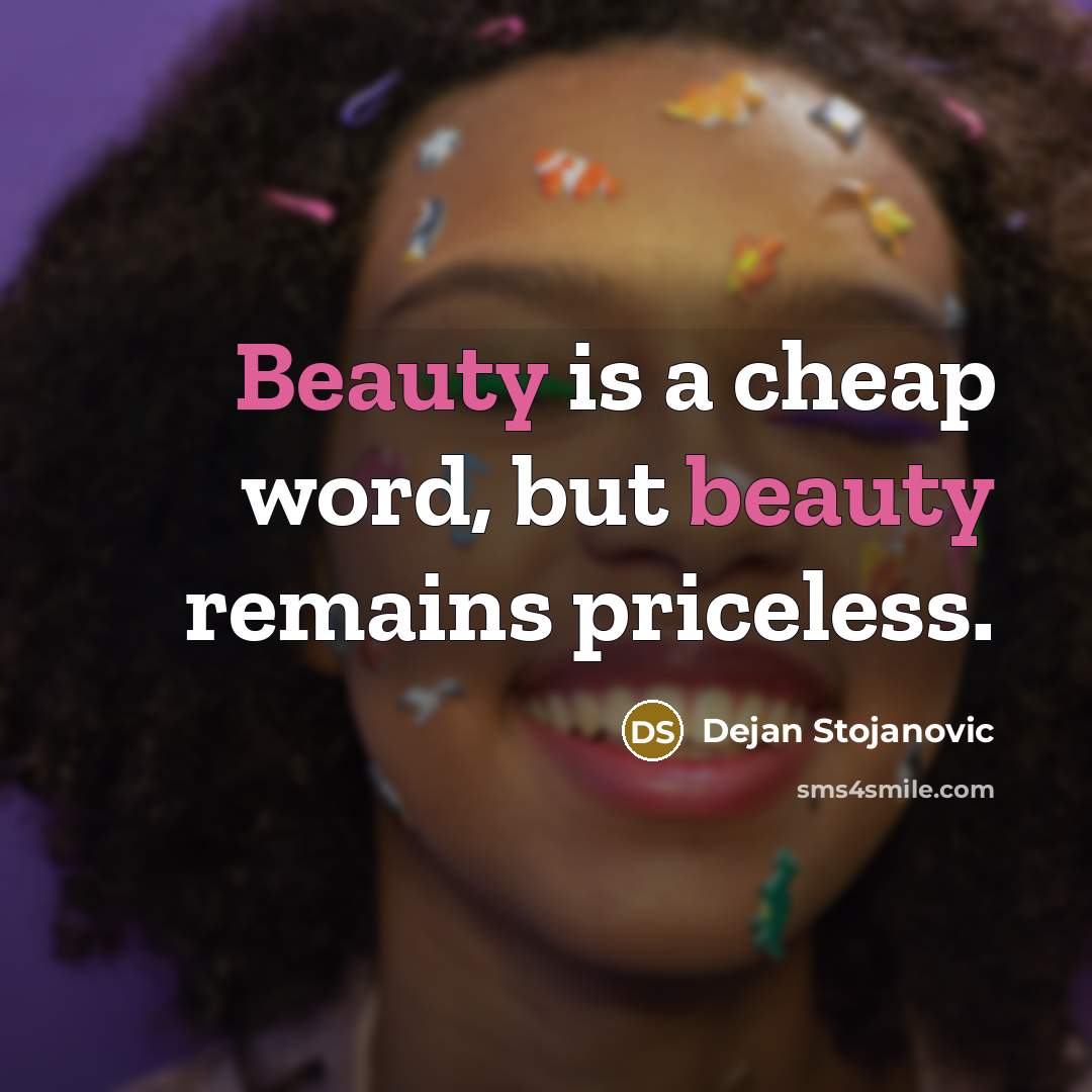 “Beauty is a cheap word, but beauty remains priceless.…” quote by Dejan Stojanovic