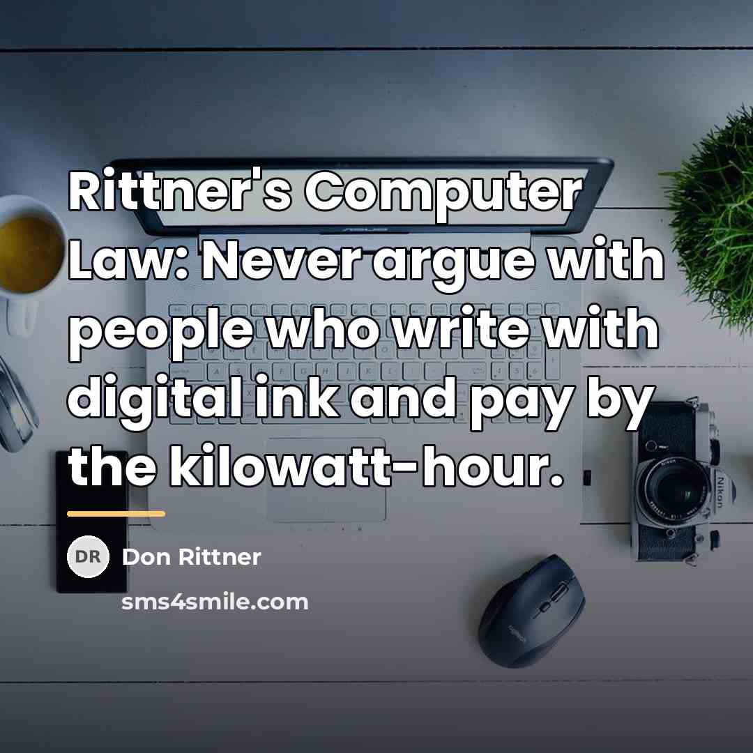 “Rittner's Computer Law: Never argue with people who write with…” quote by Don Rittner