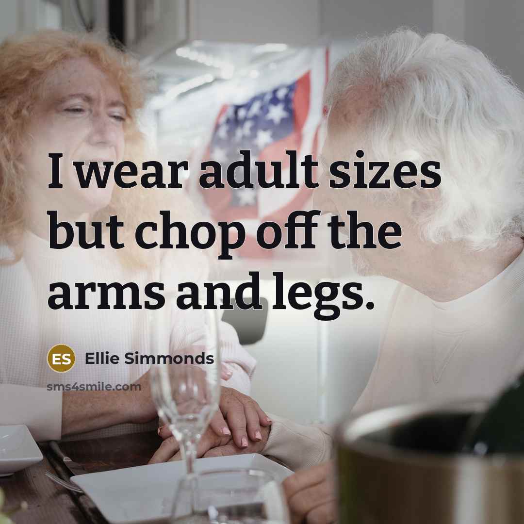 “I wear adult sizes but chop off the arms and…” quote by Ellie Simmonds