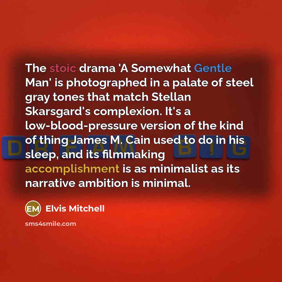 “The stoic drama 'A Somewhat Gentle Man' is photographed in…” quote by Elvis Mitchell