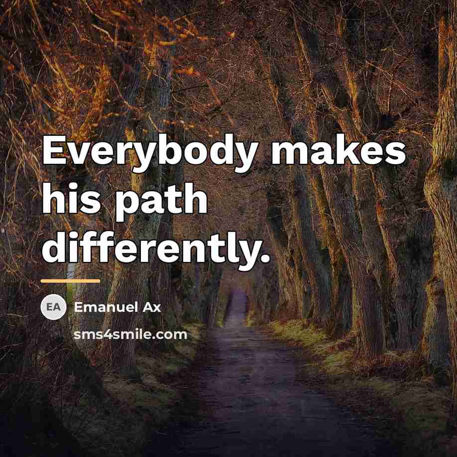 “Everybody makes his path differently.…” quote by Emanuel Ax