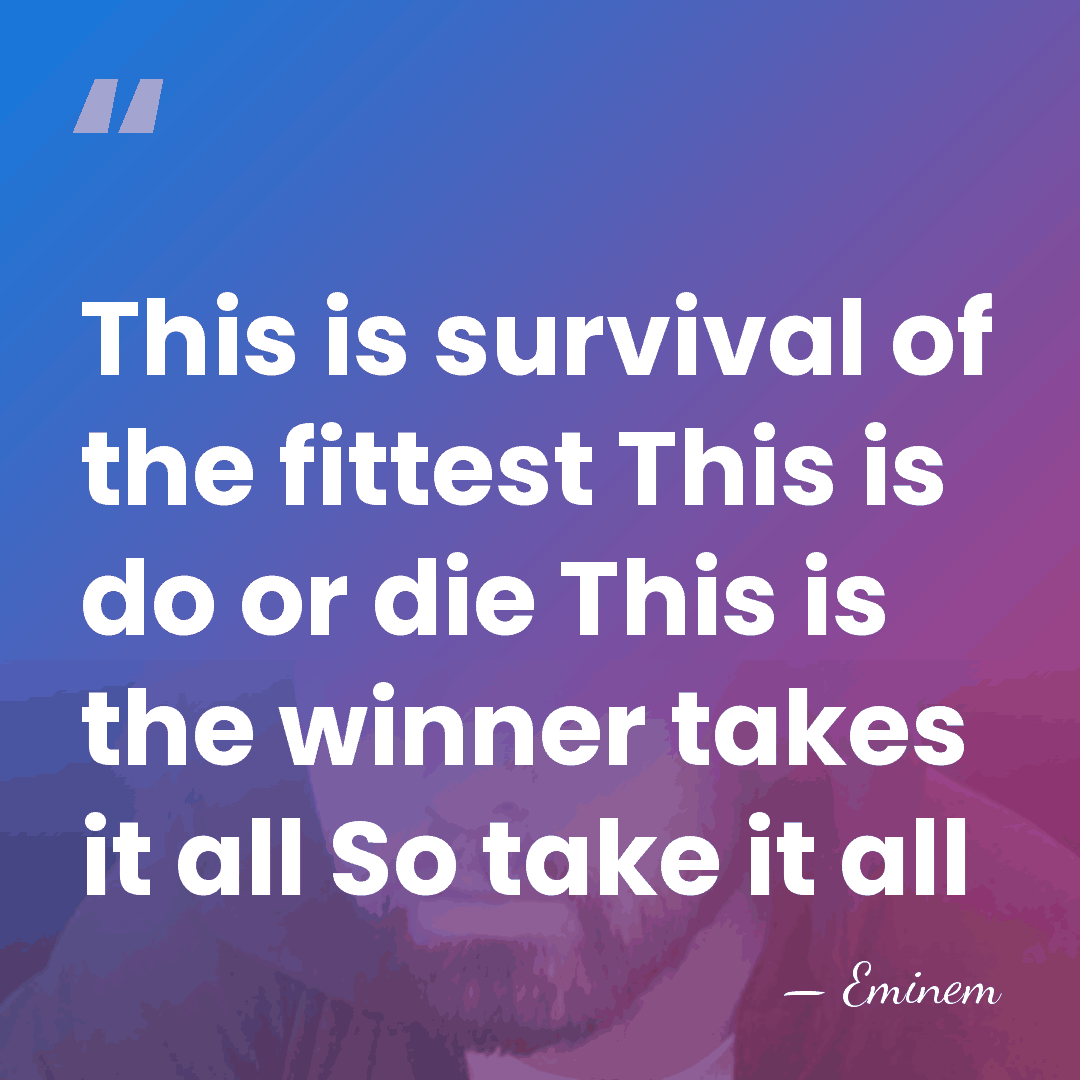 This is survival of the fittest This is do or die This&hellip; - Eminem