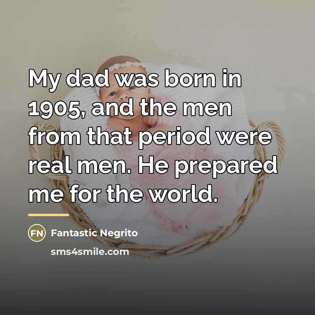 “My dad was born in 1905, and the men from…” quote by Fantastic Negrito