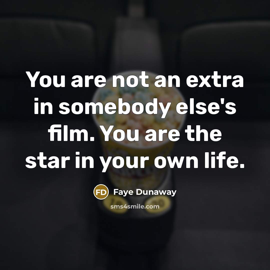“You are not an extra in somebody else's film. You…” quote by Faye Dunaway