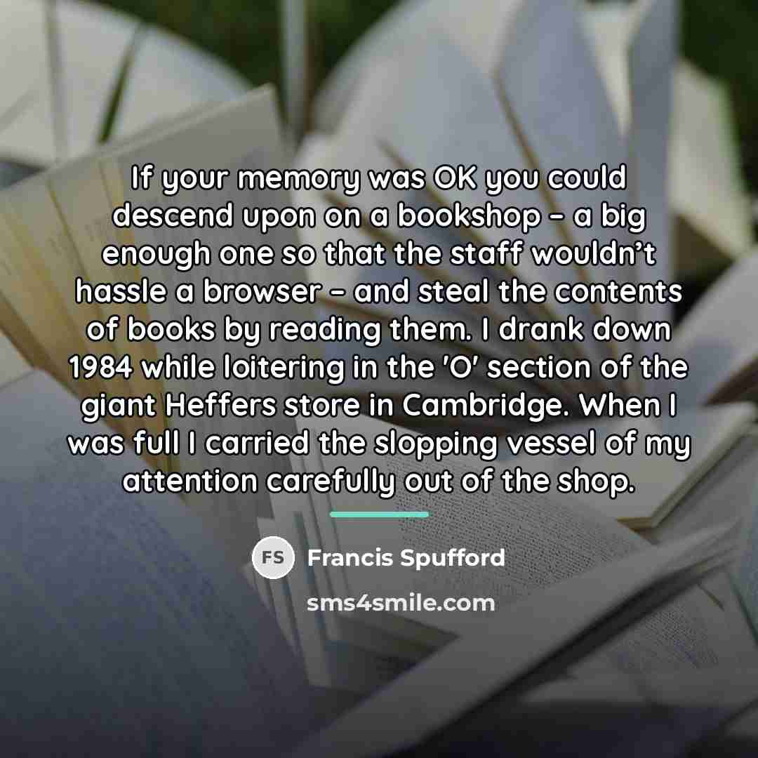 “If your memory was OK you could descend upon on…” quote by Francis Spufford