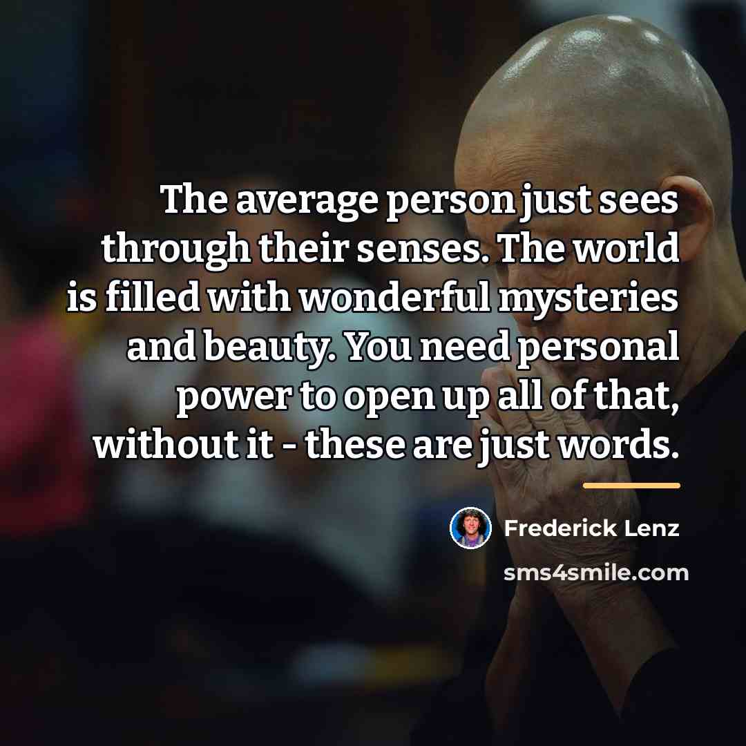 “The average person just sees through their senses. The world…” quote by Frederick Lenz