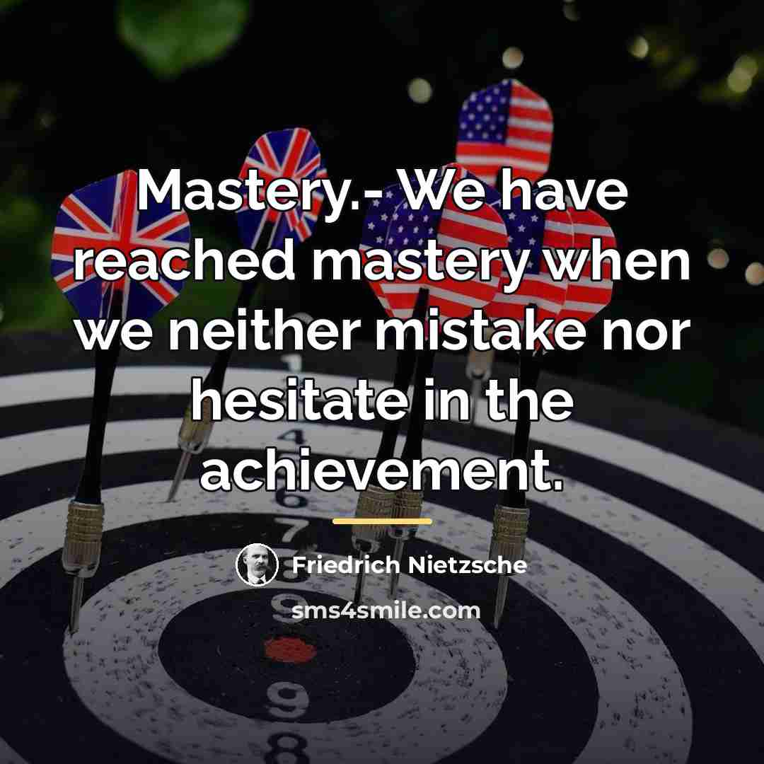 “Mastery.- We have reached mastery when we neither mistake nor…” quote by Friedrich Nietzsche