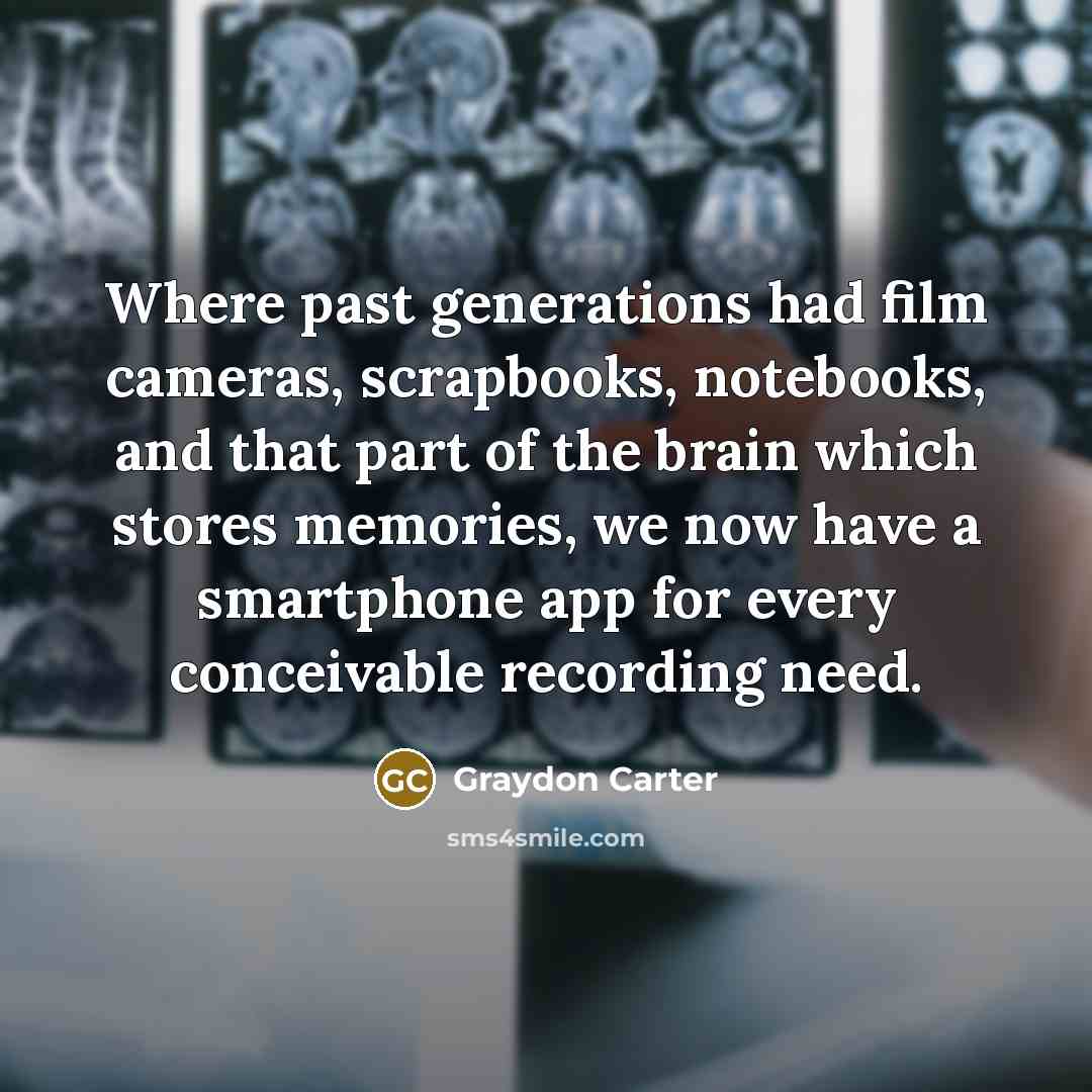 “Where past generations had film cameras, scrapbooks, notebooks, and that…” quote by Graydon Carter