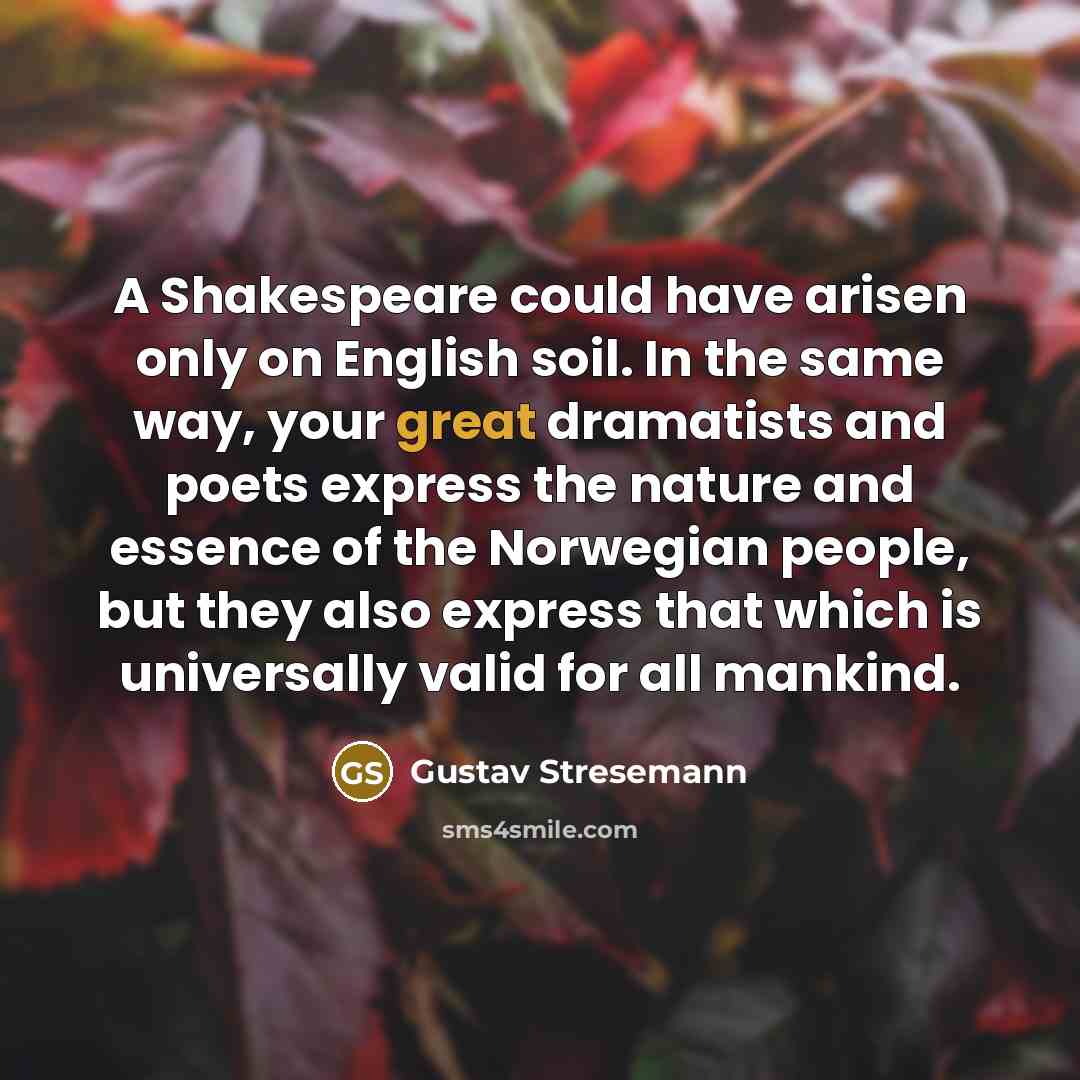 “A Shakespeare could have arisen only on English soil. In…” quote by Gustav Stresemann