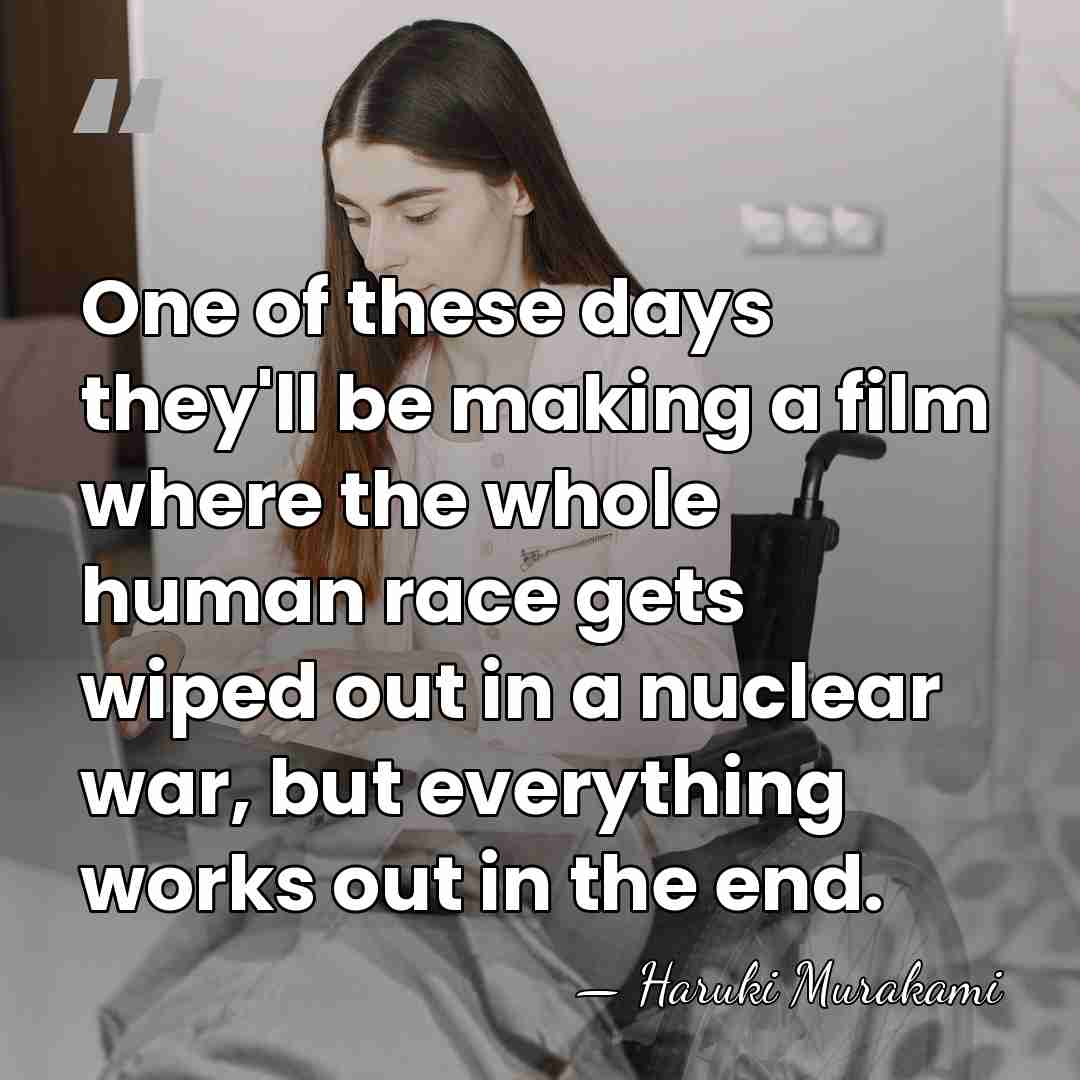 One of these days they'll be making a film where the whole&hellip; - Haruki Murakami