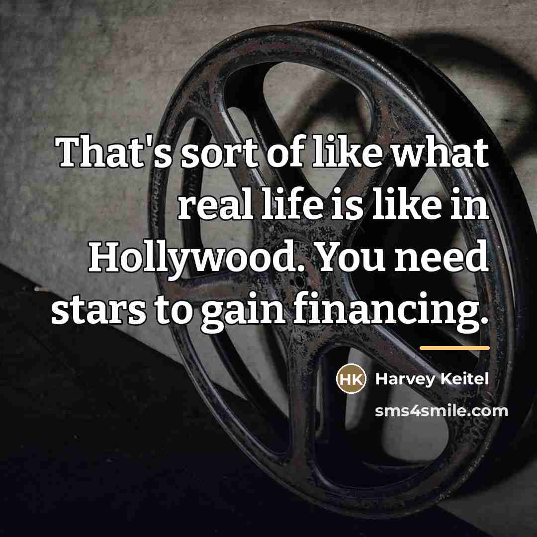 “That's sort of like what real life is like in…” quote by Harvey Keitel