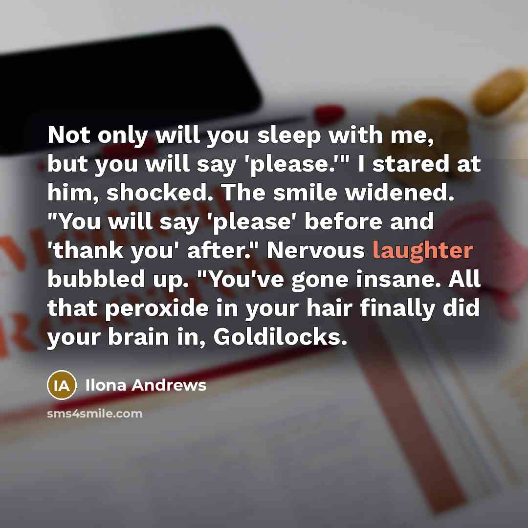 “Not only will you sleep with me, but you will…” quote by Ilona Andrews