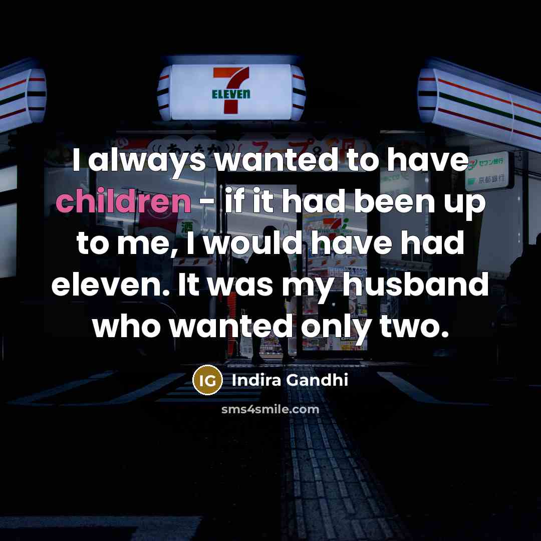 “I always wanted to have children - if it had…” quote by Indira Gandhi
