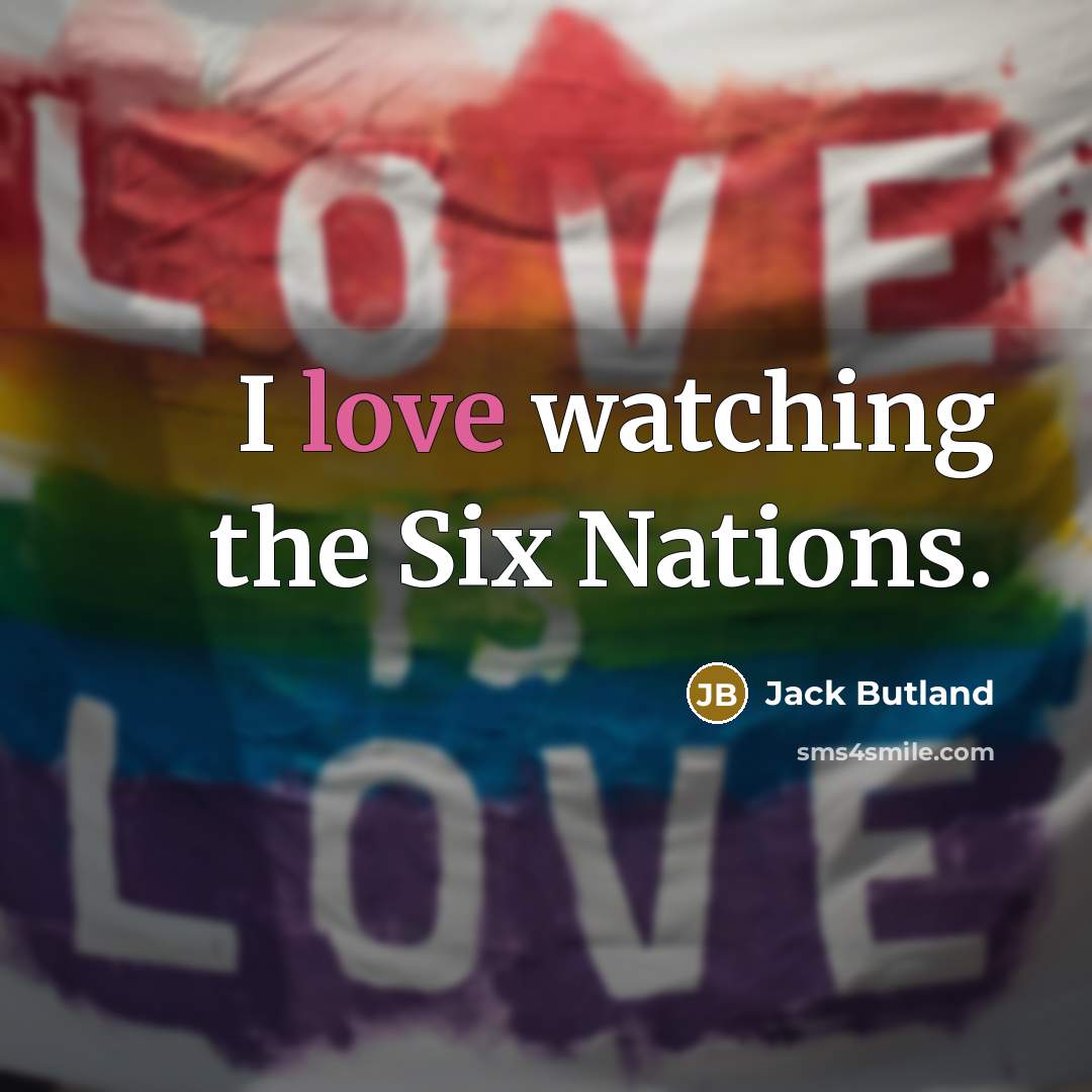“I love watching the Six Nations.…” quote by Jack Butland