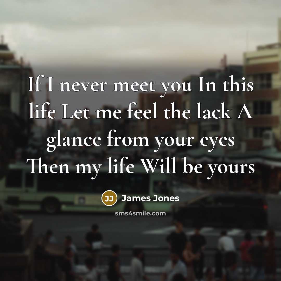 “If I never meet you In this life Let me…” quote by James Jones