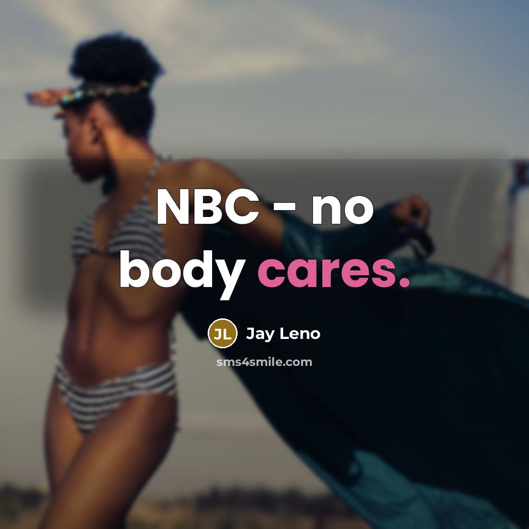 “NBC - no body cares.” quote by Jay Leno