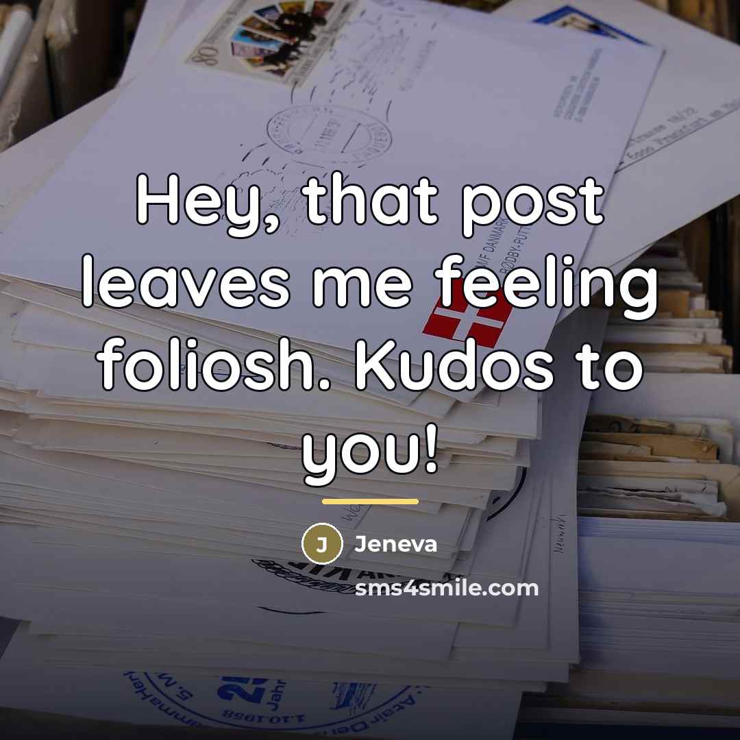 “Hey, that post leaves me feeling foliosh. Kudos to you!…” quote by Jeneva
