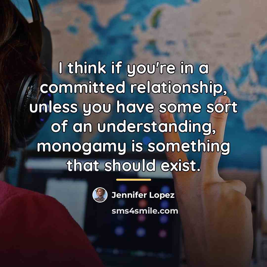 “I think if you're in a committed relationship, unless you…” quote by Jennifer Lopez