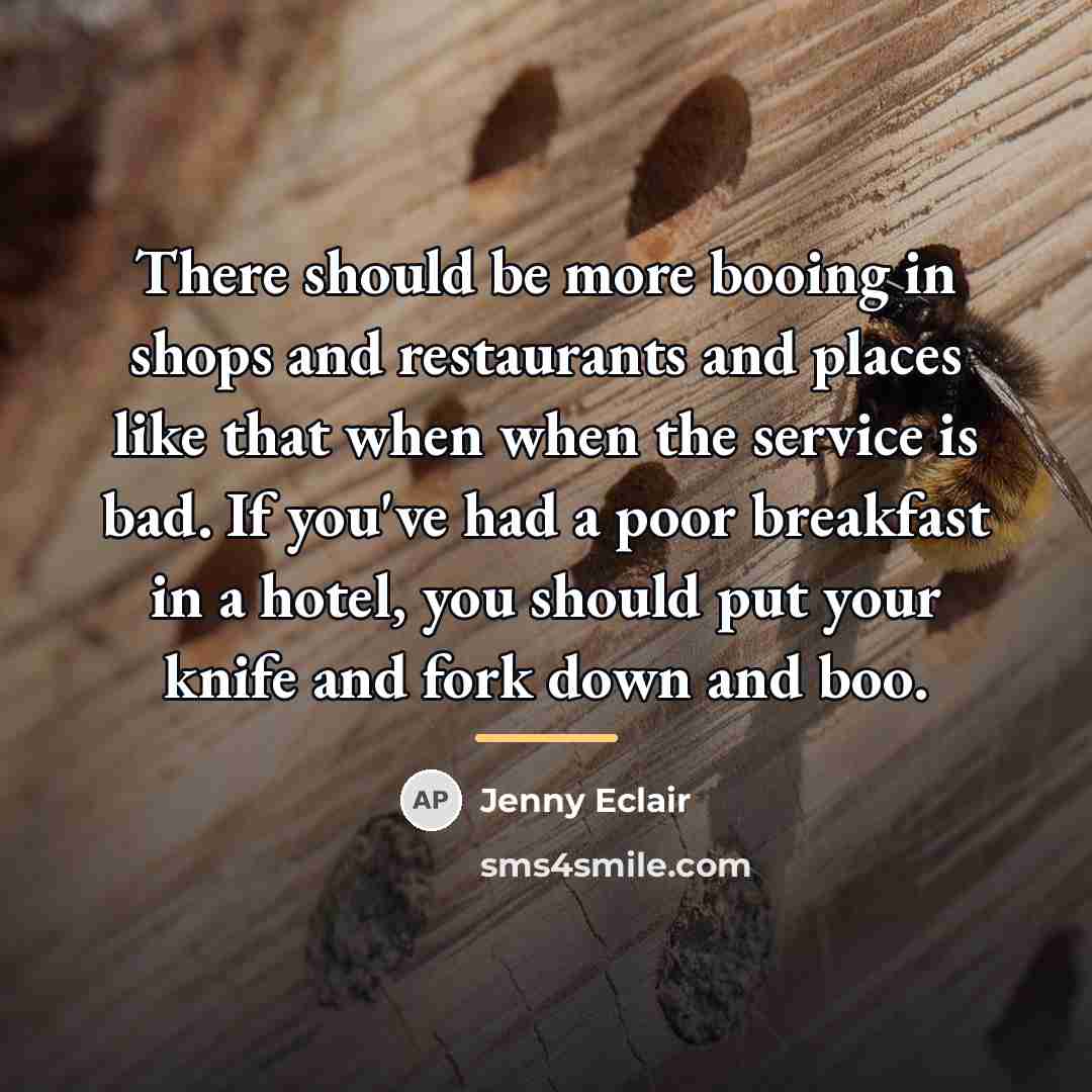 “There should be more booing in shops and restaurants and…” quote by Jenny Eclair