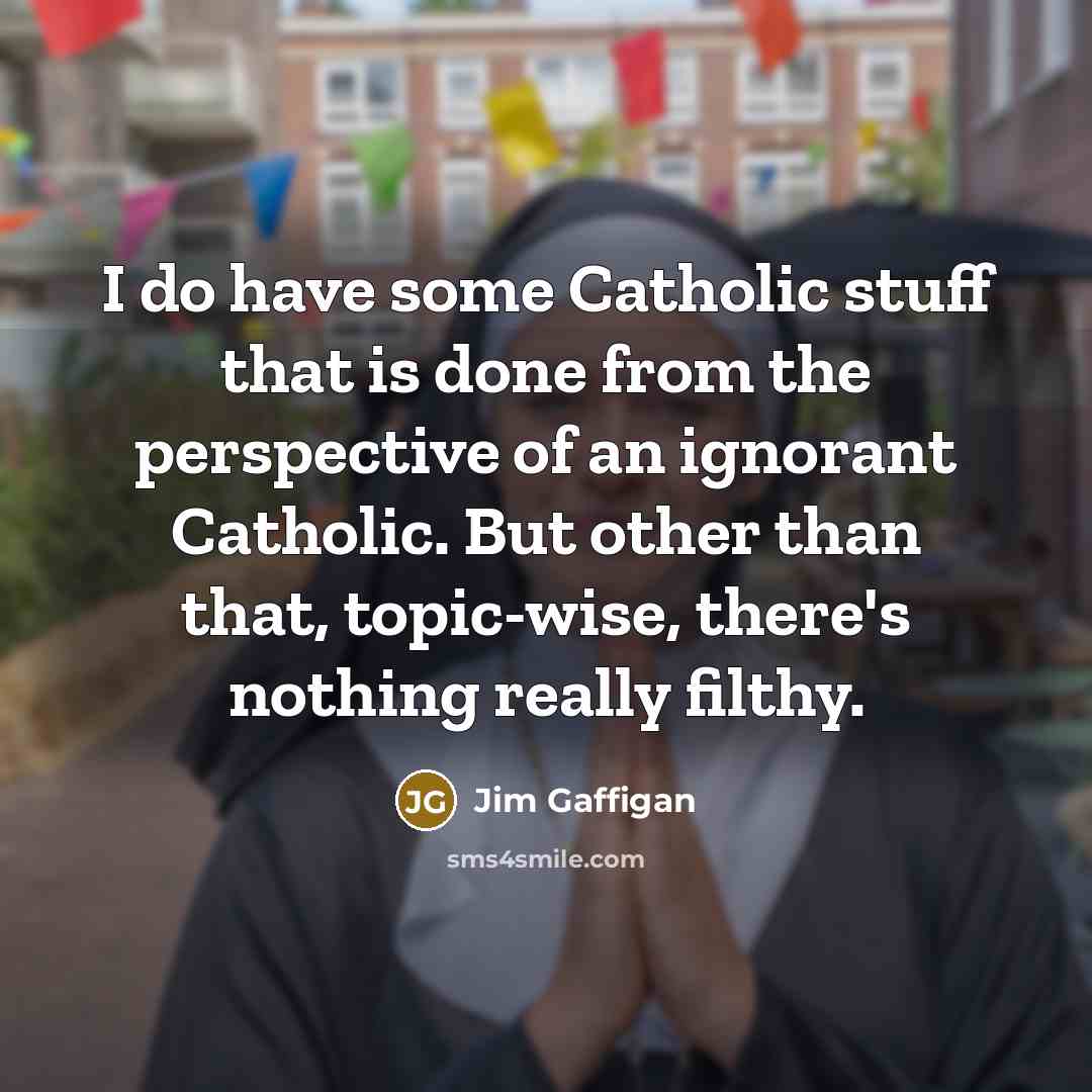 “I do have some Catholic stuff that is done from…” quote by Jim Gaffigan