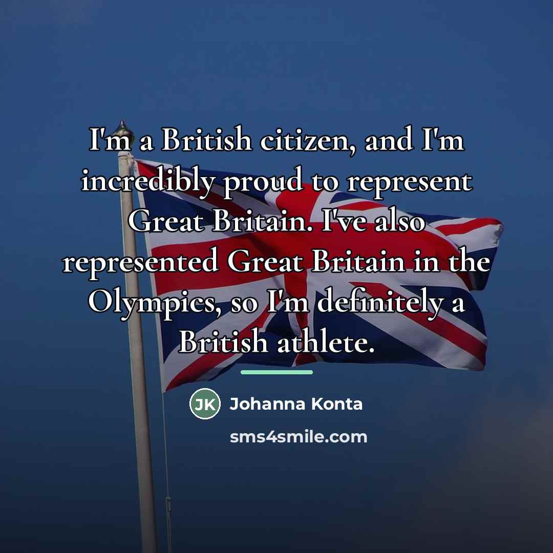 “I'm a British citizen, and I'm incredibly proud to represent…” quote by Johanna Konta