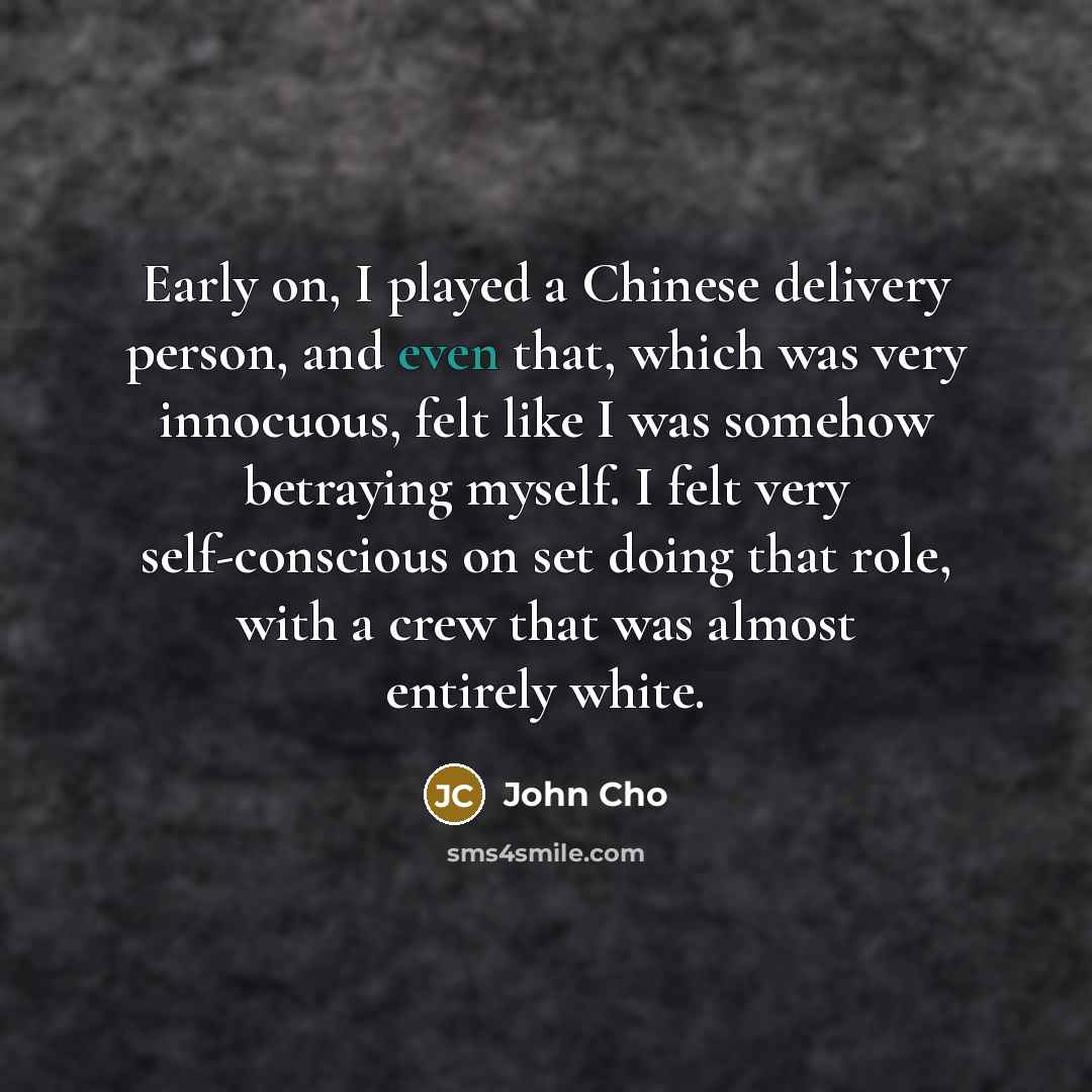 “Early on, I played a Chinese delivery person, and even…” quote by John Cho