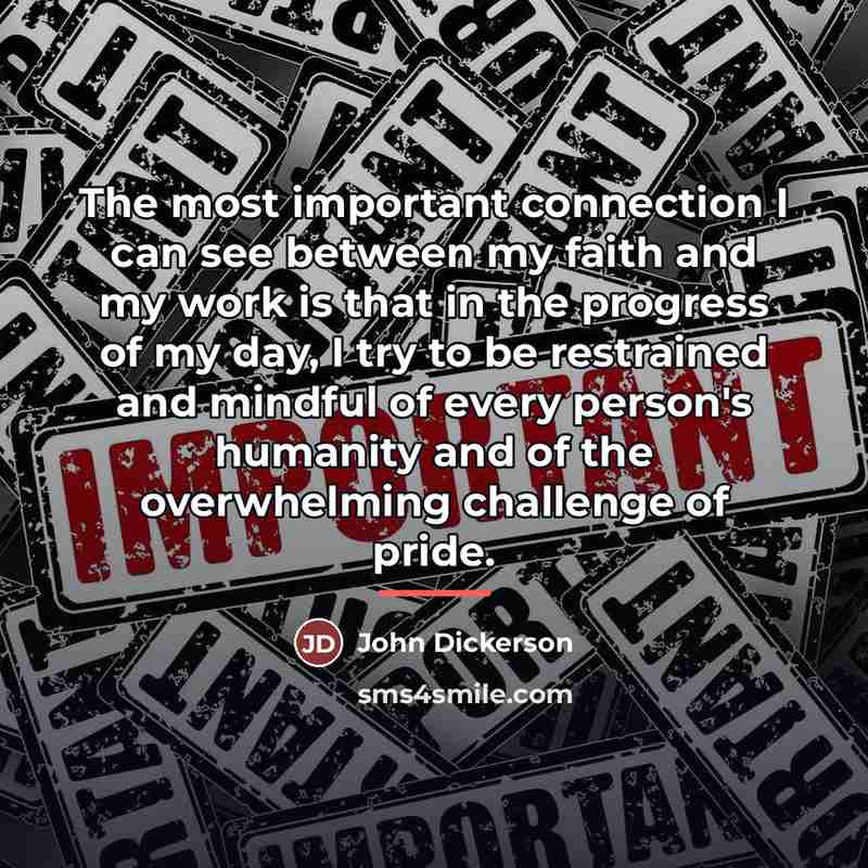 “The most important connection I can see between my faith…” quote by John Dickerson