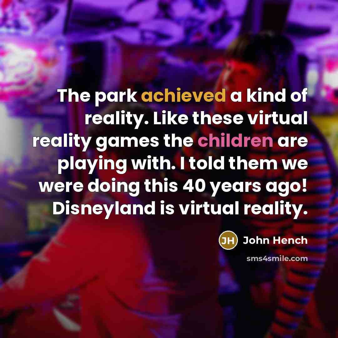 “The park achieved a kind of reality. Like these virtual…” quote by John Hench