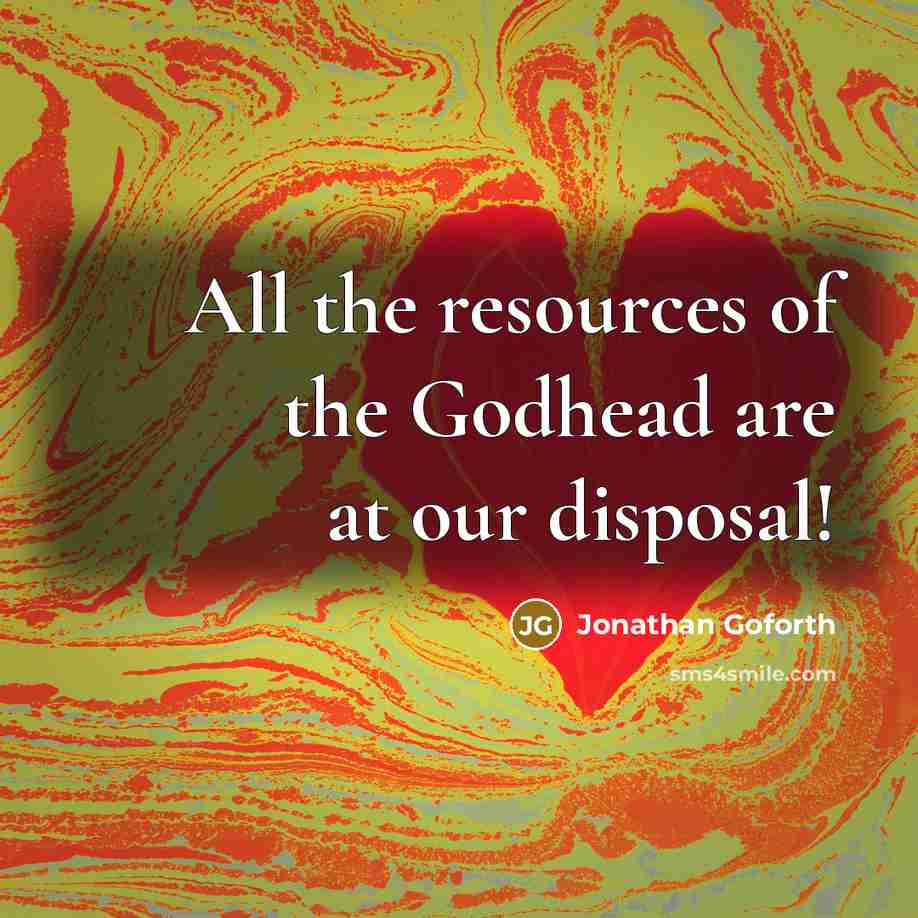 “All the resources of the Godhead are at our disposal!…” quote by Jonathan Goforth
