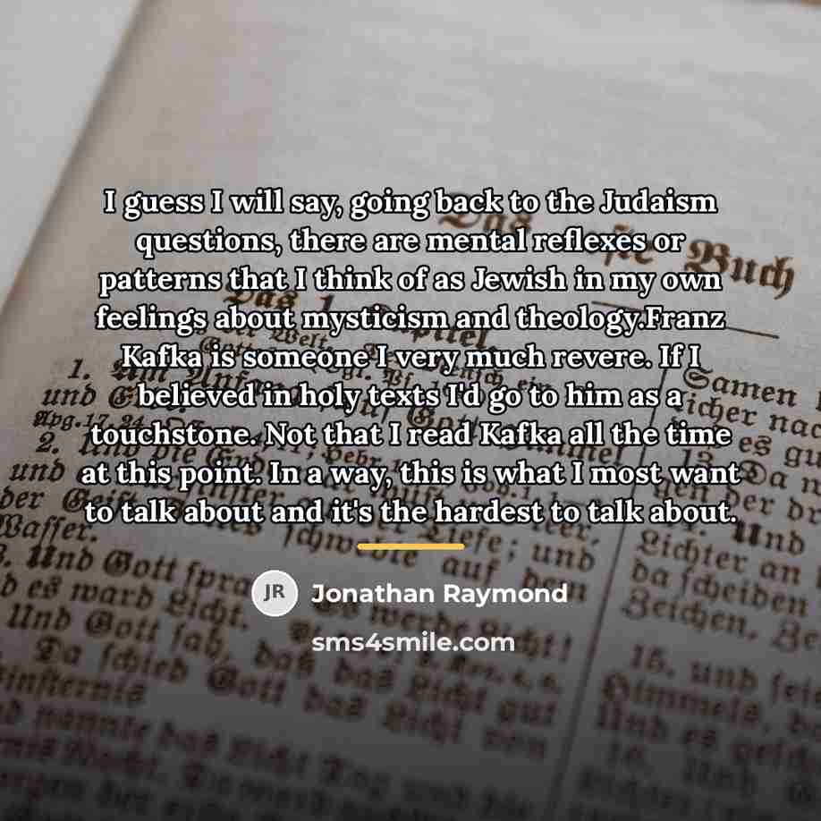 “I guess I will say, going back to the Judaism…” quote by Jonathan Raymond