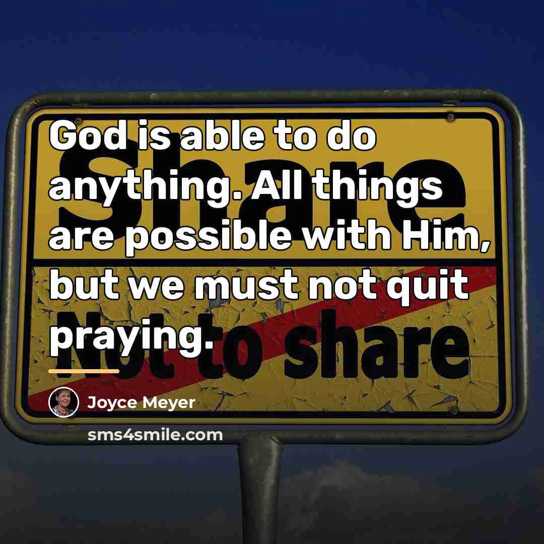 “God is able to do anything. All things are possible…” quote by Joyce Meyer