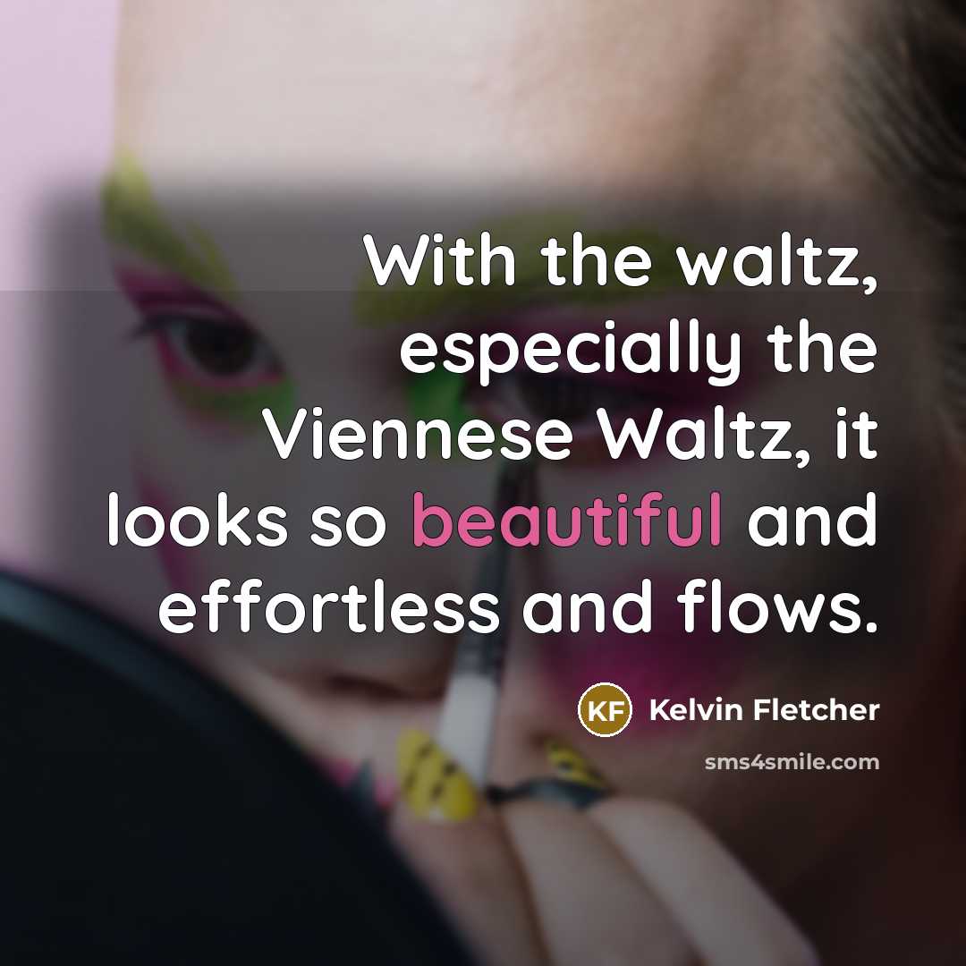 “With the waltz, especially the Viennese Waltz, it looks so…” quote by Kelvin Fletcher