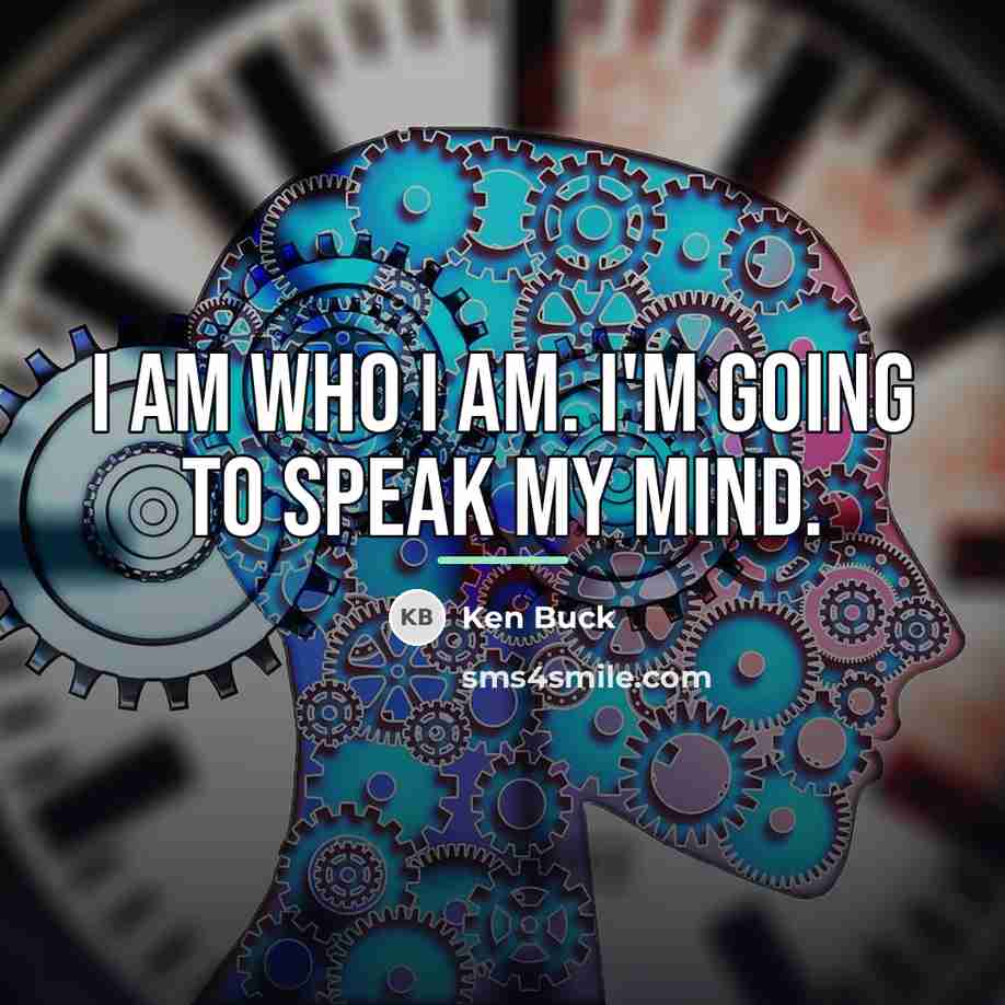 “I am who I am. I'm going to speak my…” quote by Ken Buck