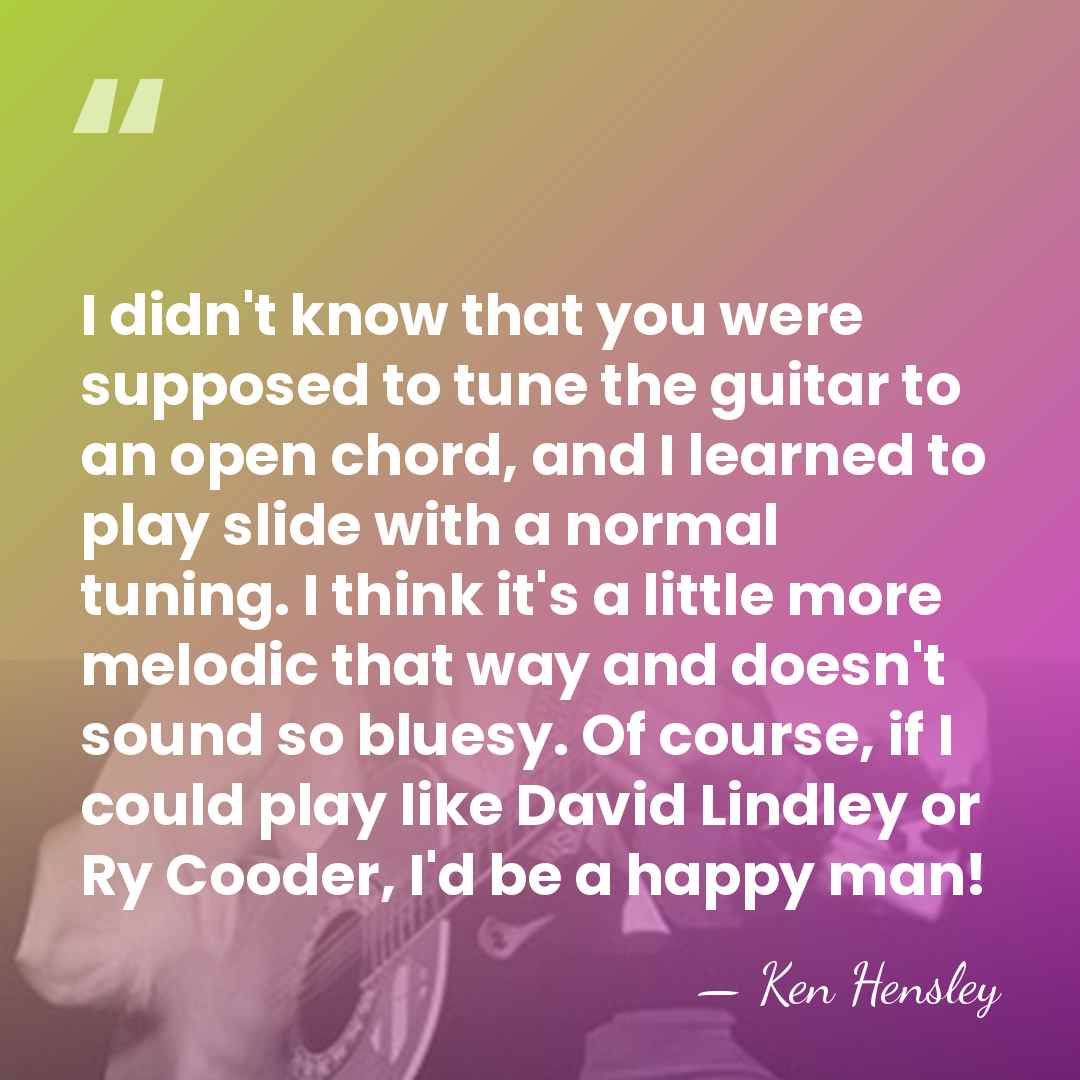 I didn't know that you were supposed to tune the guitar to&hellip; - Ken Hensley