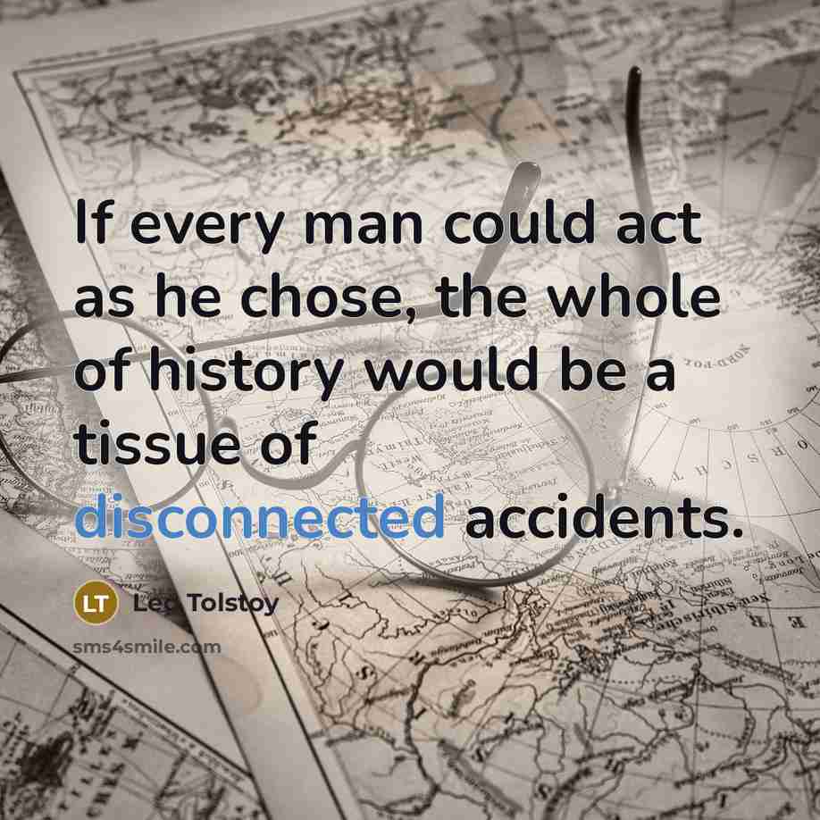 “If every man could act as he chose, the whole…” quote by Leo Tolstoy