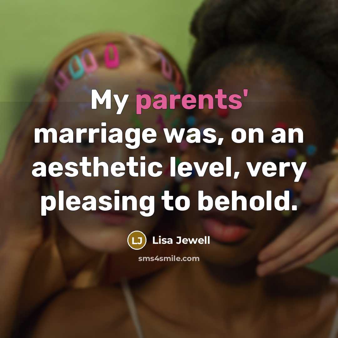 “My parents' marriage was, on an aesthetic level, very pleasing…” quote by Lisa Jewell