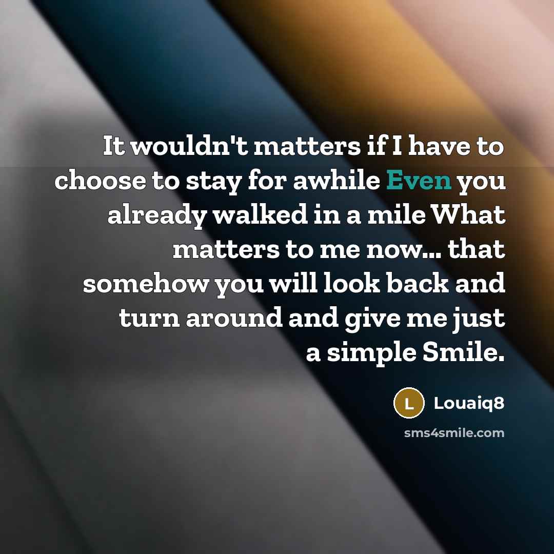 “It wouldn't matters if I have to choose to stay…” quote by Louaiq8