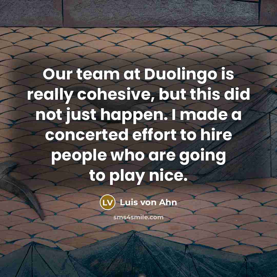 “Our team at Duolingo is really cohesive, but this did…” quote by Luis von Ahn