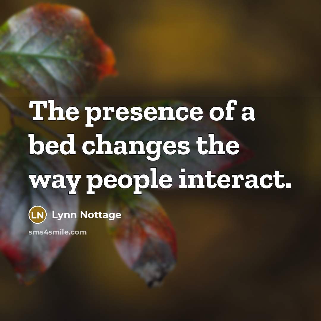 “The presence of a bed changes the way people interact.…” quote by Lynn Nottage