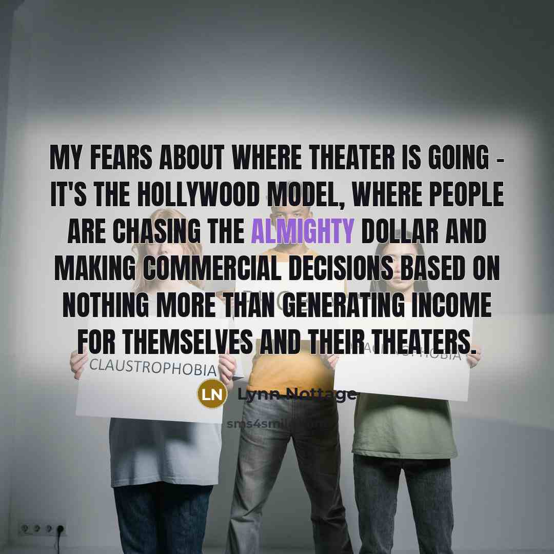 “My fears about where theater is going - it's the…” quote by Lynn Nottage