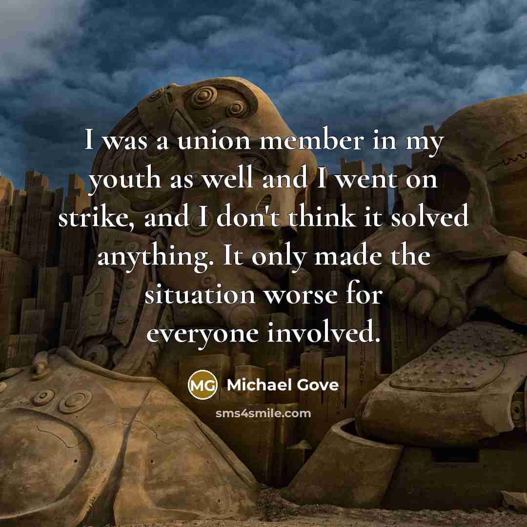 “I was a union member in my youth as well…” quote by Michael Gove