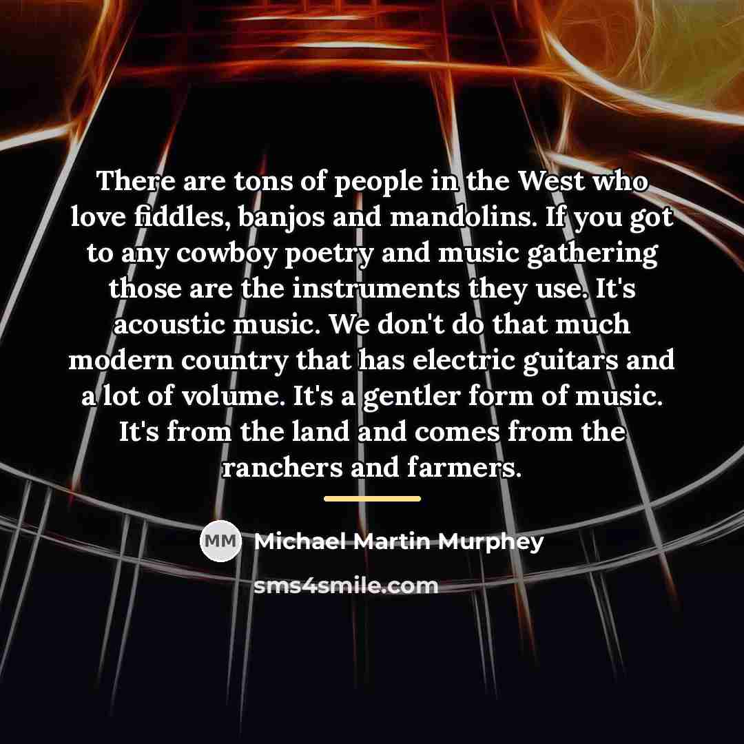 “There are tons of people in the West who love…” quote by Michael Martin Murphey